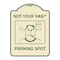 Signmission Not Your Parking Spot W/ Graphics Heavy-Gauge Aluminum Architectural Sign, 24" x 18", TG-1824-23538 A-DES-TG-1824-23538 - alternate 1